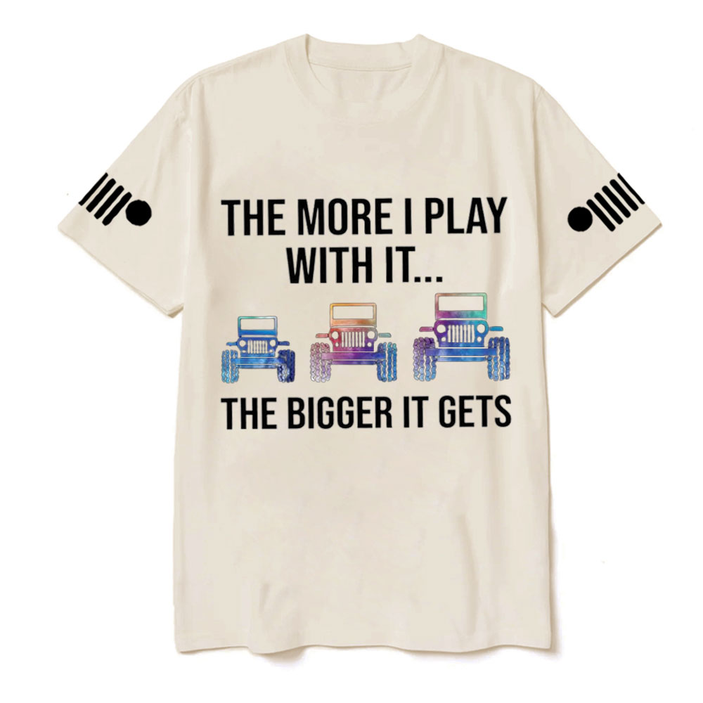 Jp The More I Play With It The Bigger It Gets Colorful Design T-Shirt