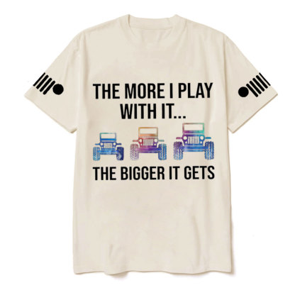 Jp The More I Play With It The Bigger It Gets Colorful Design T-Shirt