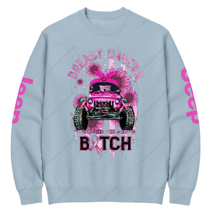 Breast Cancer You Pickup The Wrong Bitch Jp Crew Neck Sweatshirt
