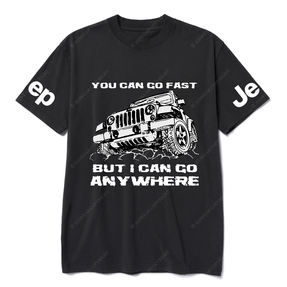 You Can Go Fast But I Can Go Anywhere Hand Painted JP T-Shirt