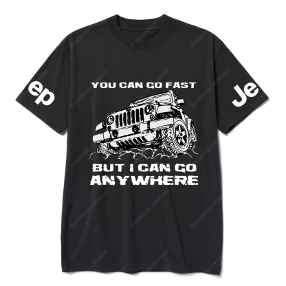 You Can Go Fast But I Can Go Anywhere Hand Painted JP T-Shirt