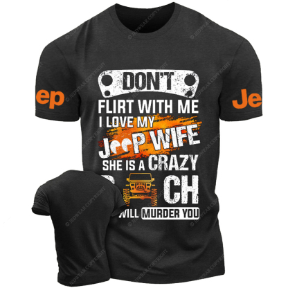 Don’t Flirt With Me I Love My Car Wife She Is A Crazy Bitch She Will Murder You Jp T-Shirt