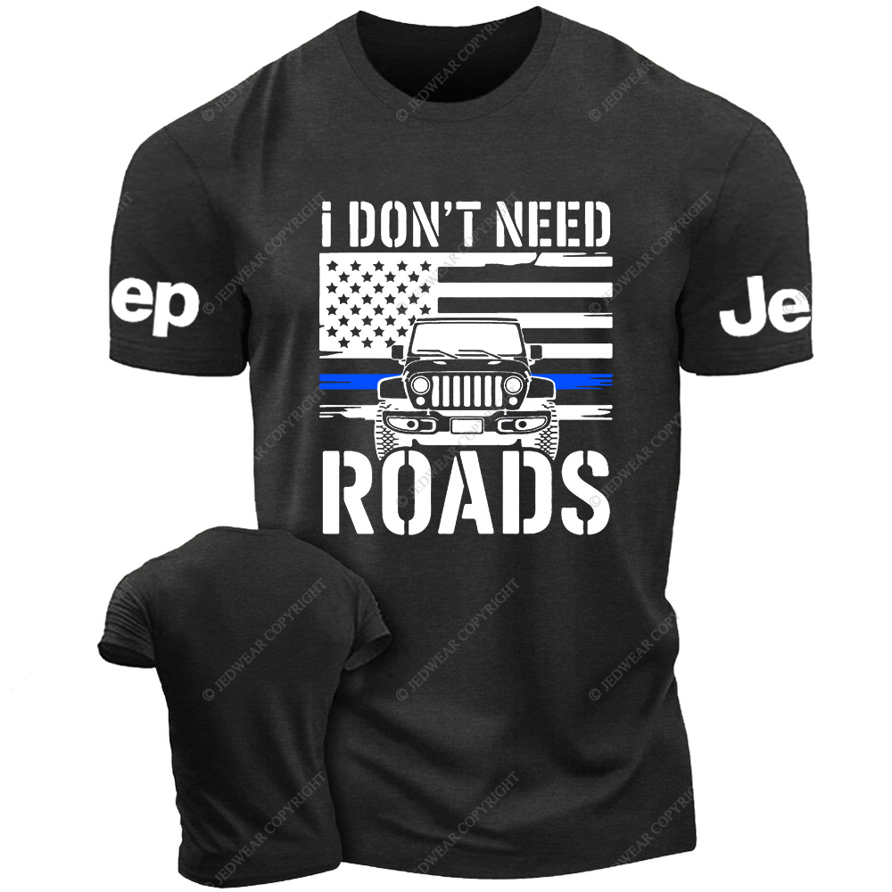 I Don't Need Roads American Flag The Blue Line Police Jp T-Shirt