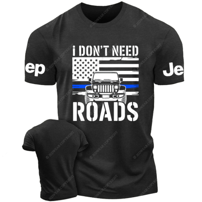 I Don't Need Roads American Flag The Blue Line Police Jp T-Shirt
