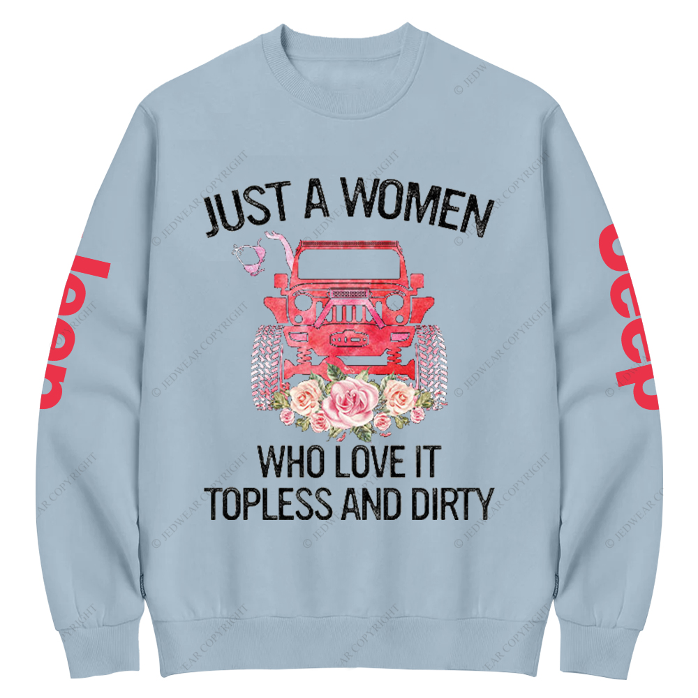 Just A Women Who Love It Topless And Dirty Jp Crew Neck Sweatshirt