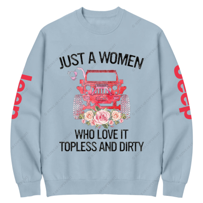 Just A Women Who Love It Topless And Dirty Jp Crew Neck Sweatshirt