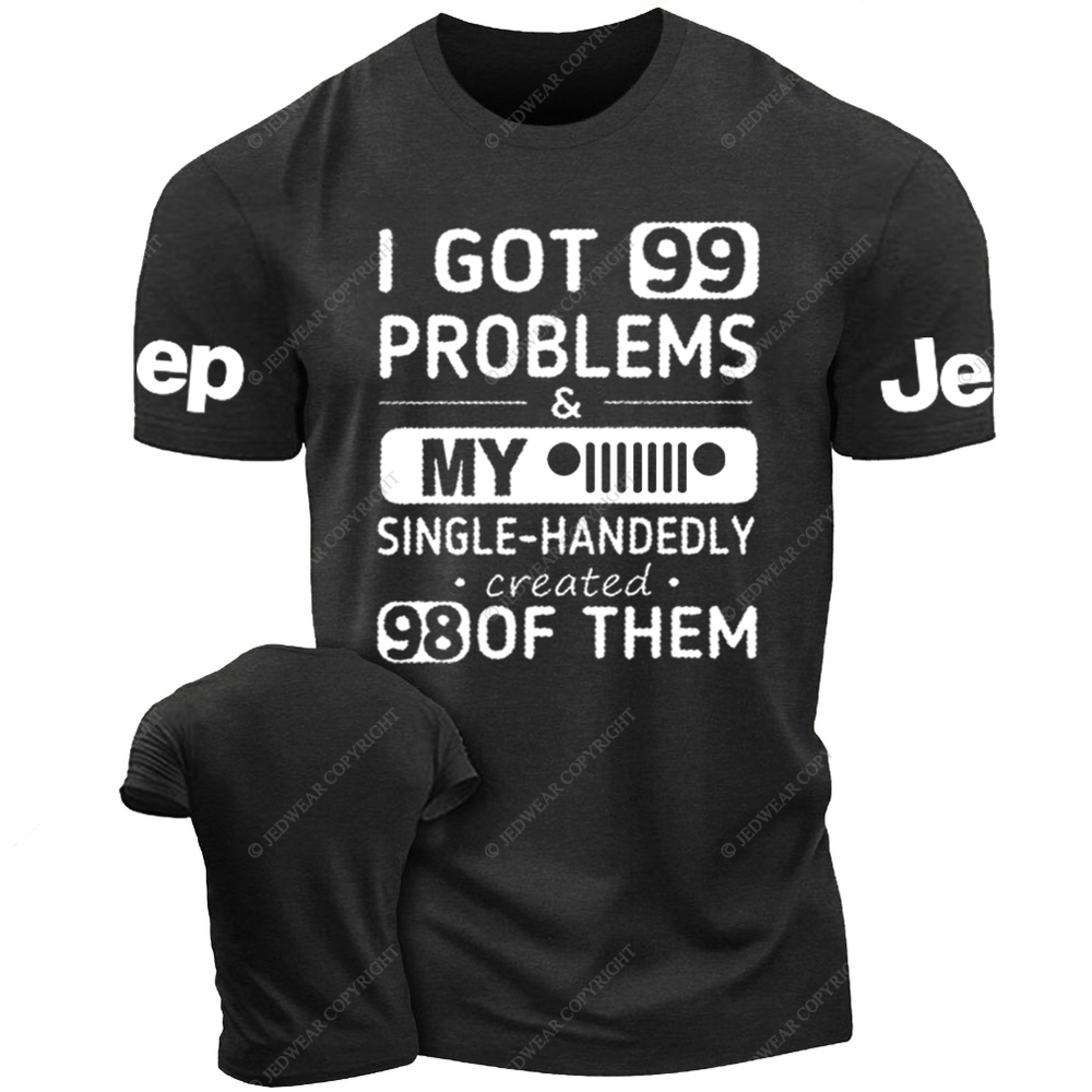 I Got 99 Problems My Car Single-Handedly Created 98 Of Them Jp T-Shirt