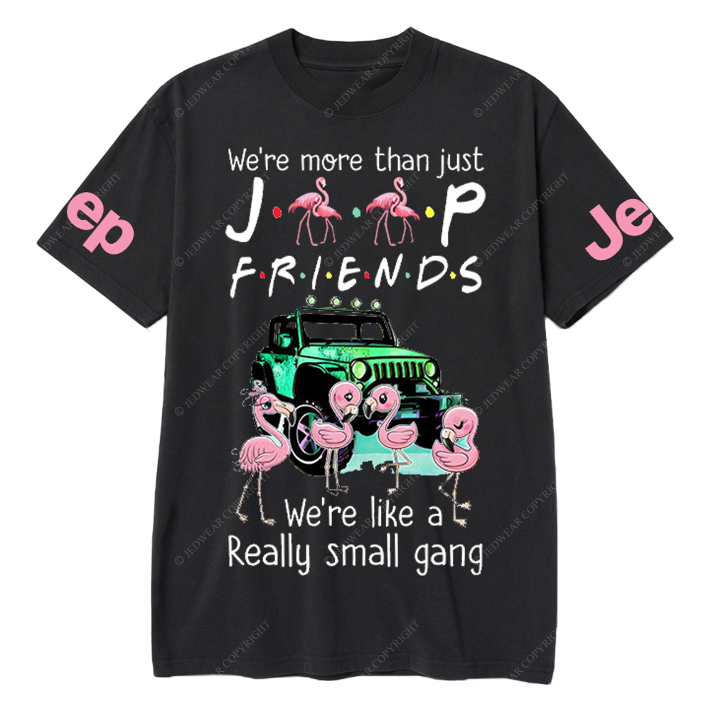 We’re More Than Just Car Friends We’re Like A Really Small Gang Flamingo Jp T-Shirt