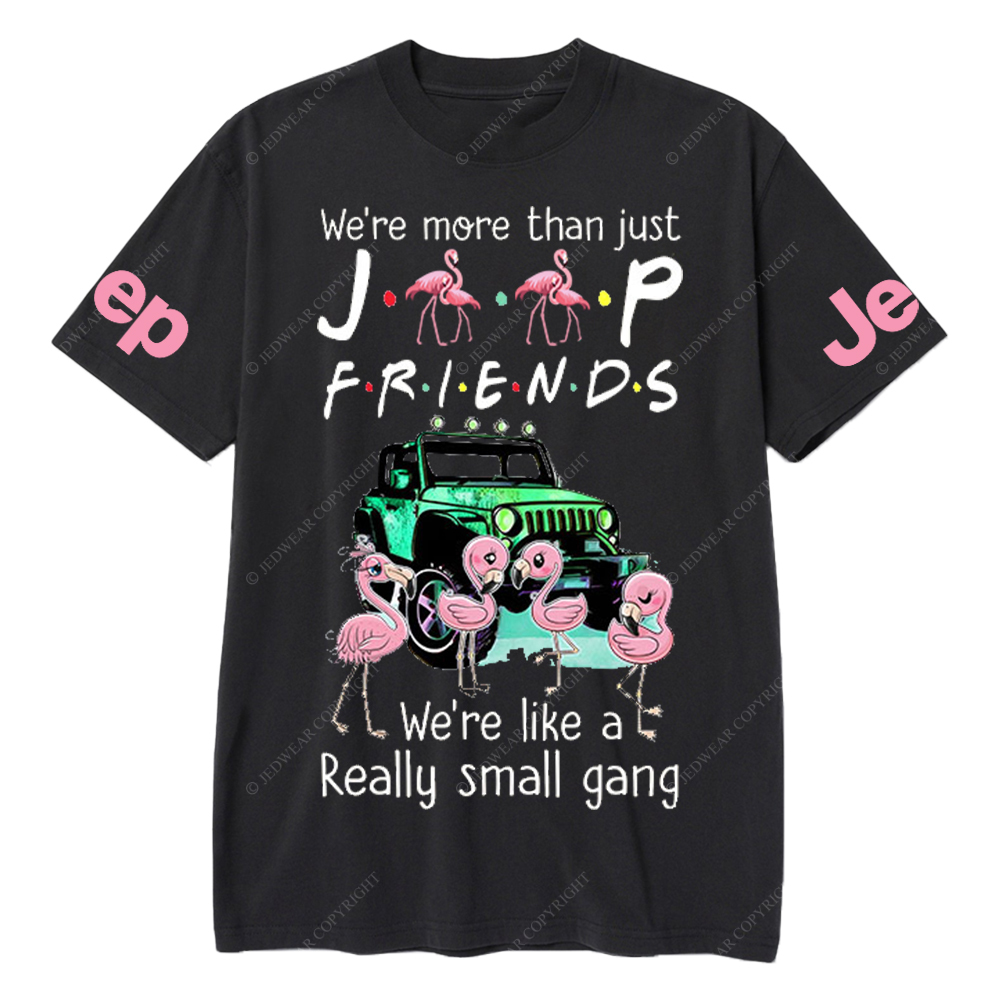 We’re More Than Just Car Friends We’re Like A Really Small Gang Flamingo Jp T-Shirt