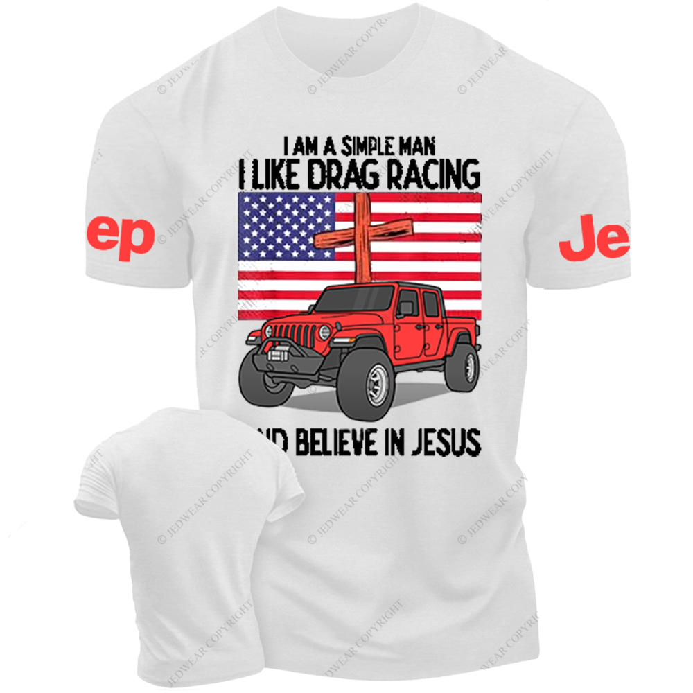 Religion I Am A Simple Man I Like Drag Racing And Believe In Jesus Jp T-Shirt