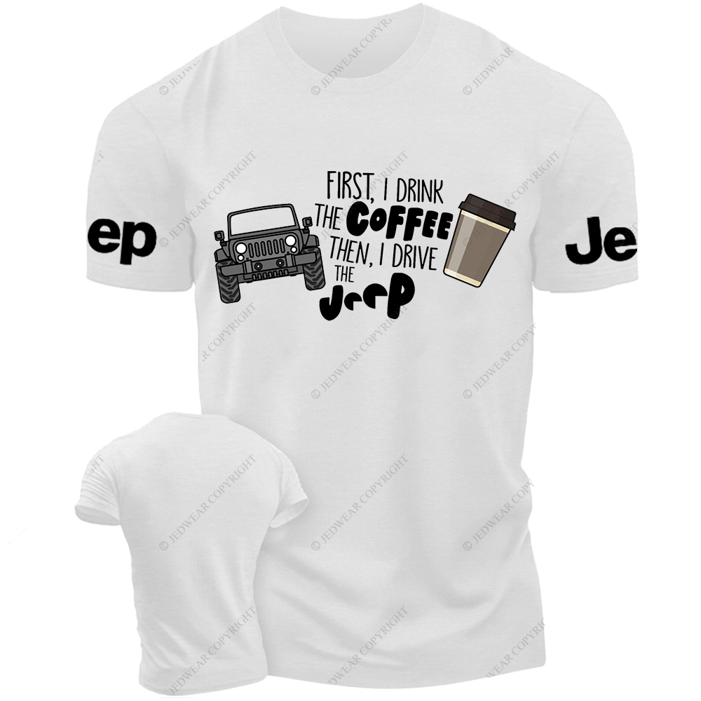 First I Drink The Coffee Then I Drive A Car Jp T-Shirt 