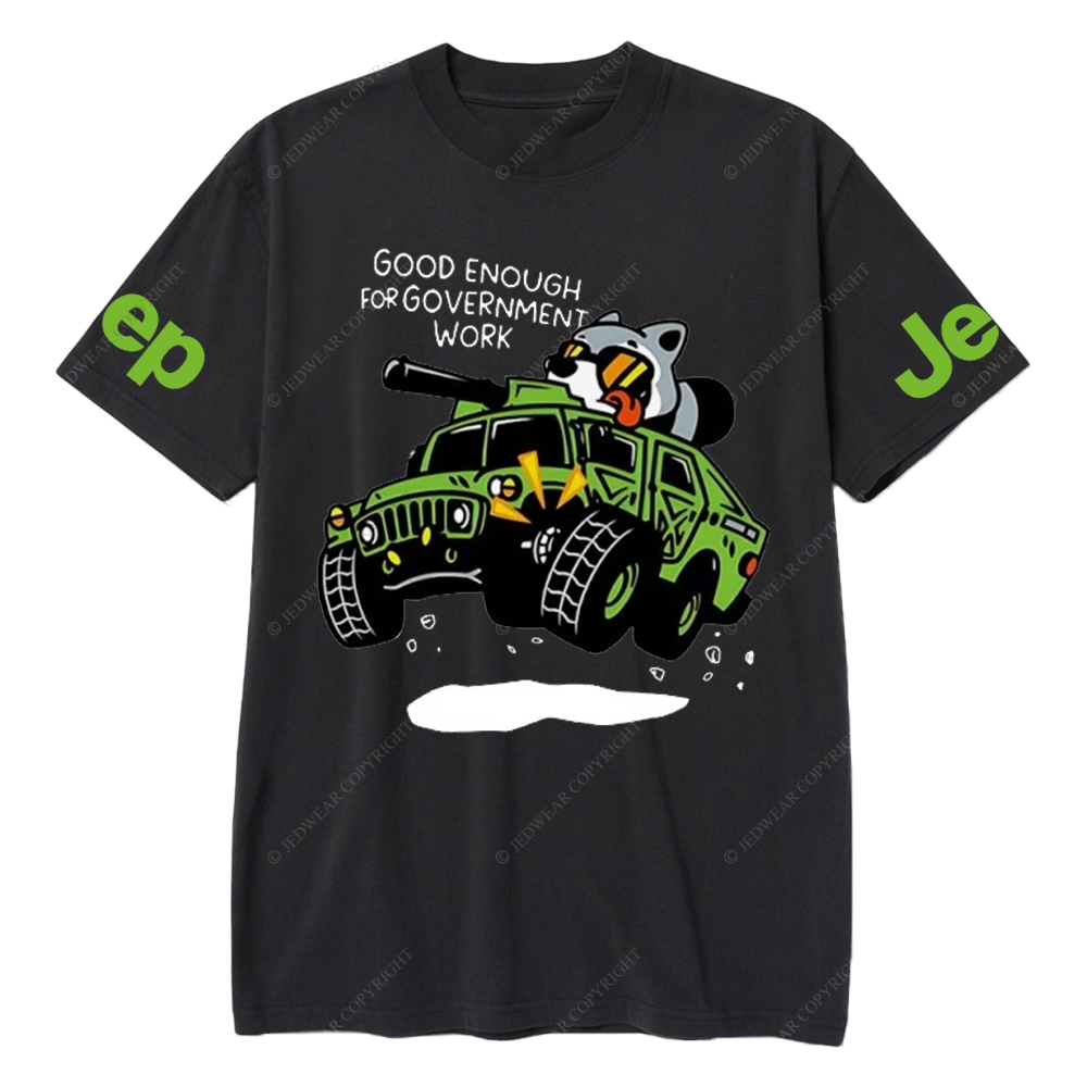 Good Enough For Government Work Jp T-Shirt 