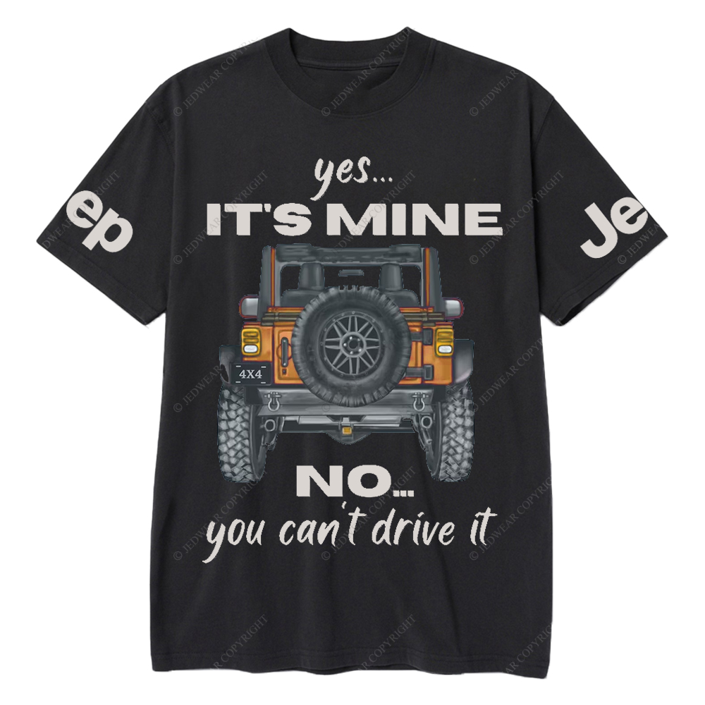 Yes It's Mine 4x4 Truck No You Can't Drive It Jp T-Shirt 