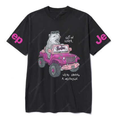 Get In Loser  Were Having A Meltdoww The Mouse Is Driving JP T-Shirt