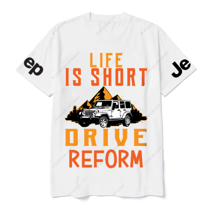 Life Is Short Drive Reform JP T-Shirt