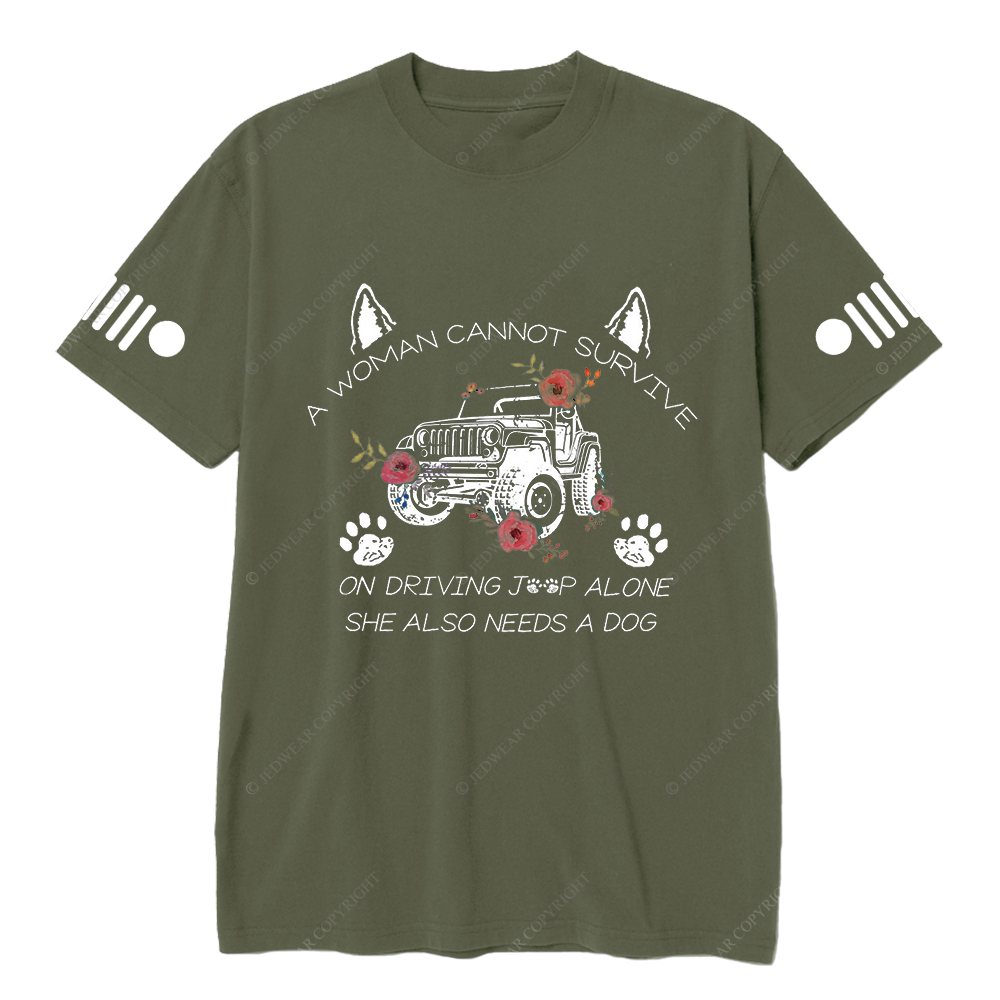A Woman Cannot Survive On Driving Jp Alone She Also Needs A Dog Jp T-Shirt