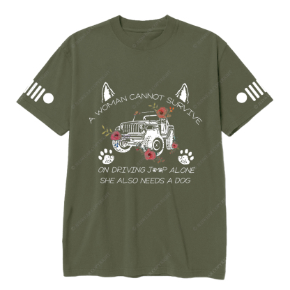 A Woman Cannot Survive On Driving Jp Alone She Also Needs A Dog Jp T-Shirt