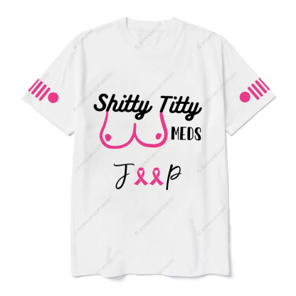Breast Cancer Shitty Titty Meds Jp T-Shirt