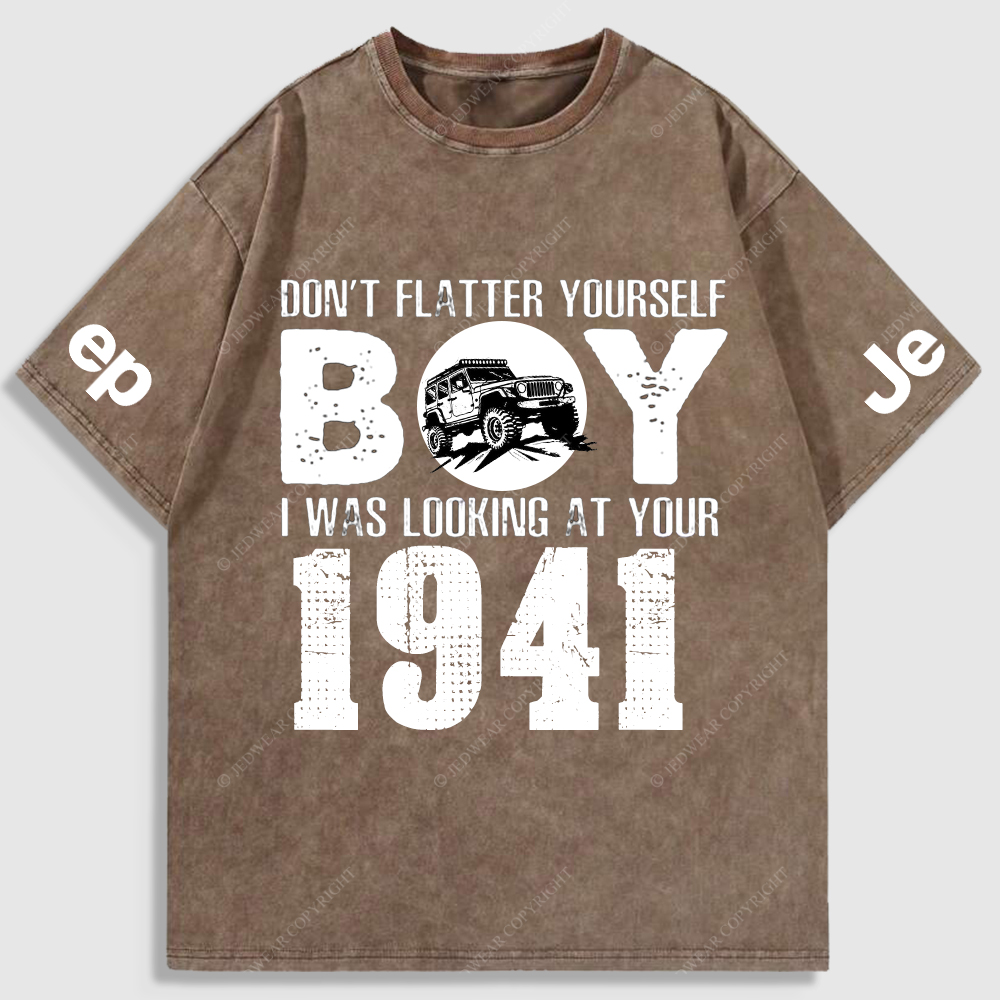 Don't  Flatter Yourself  I Was Looking At You Washed T-Shirt