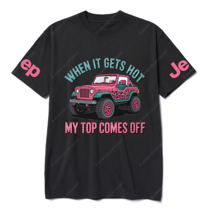 When It Gets Hot My Top Comes Off Jp T-Shirt