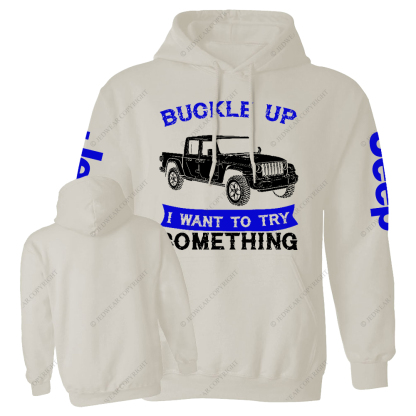 Buckle Up I Want To Try Something Jp Casual Hoodie