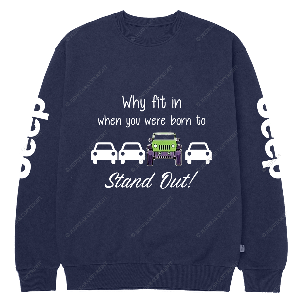 Green Why Fit In When You Were Born To Stand Out Jp Crew Neck Sweatshirt