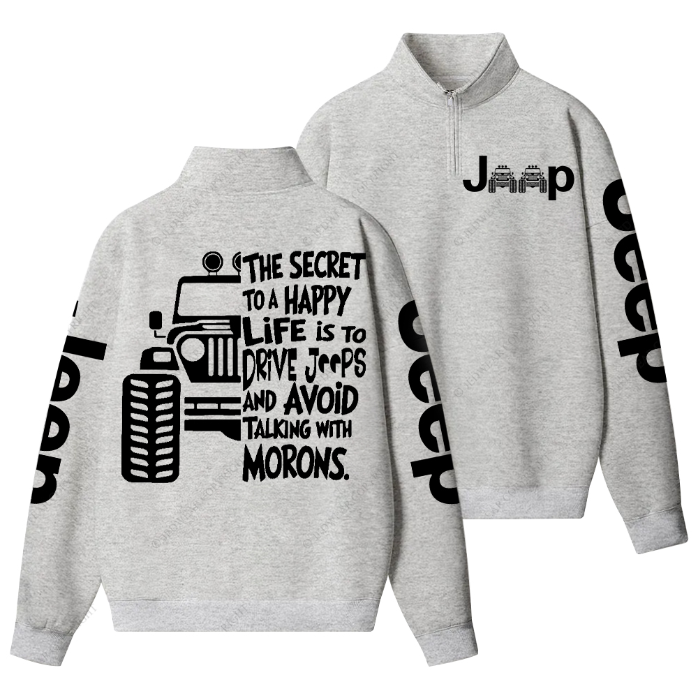 The Secret To A Happy Life Is To Drive Jp Half-Zip Jacket Sweatshirt