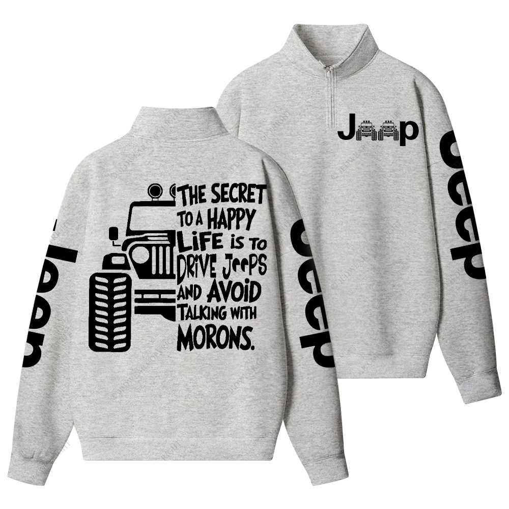 The Secret To A Happy Life Is To Drive Jp Half-Zip Jacket Sweatshirt