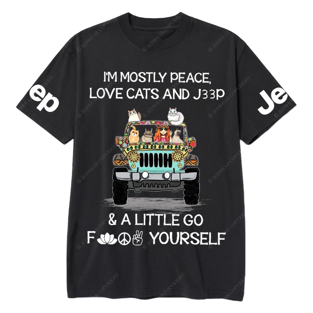 I’m Mostly Peace Love Cats And Car And A Little Go Fuck Yourself Jp T-Shirt