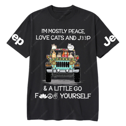 I’m Mostly Peace Love Cats And Car And A Little Go Fuck Yourself Jp T-Shirt