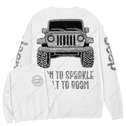 Bling Car Born To Sparkle Built To Roam Jp Crew Neck Sweatshirt