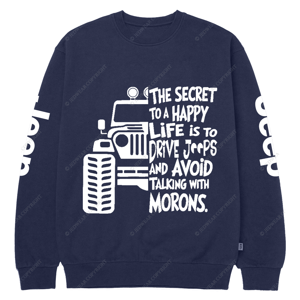 The Secret To A Happy Life Is To Drive Jp Crew Neck Sweatshirt
