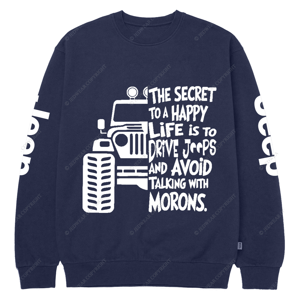 The Secret To A Happy Life Is To Drive Jp Crew Neck Sweatshirt