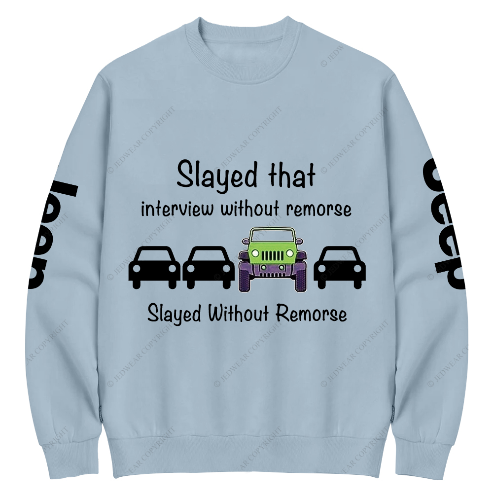 Slayed That Interview Without Remorse Jp Crew Neck Sweatshirt