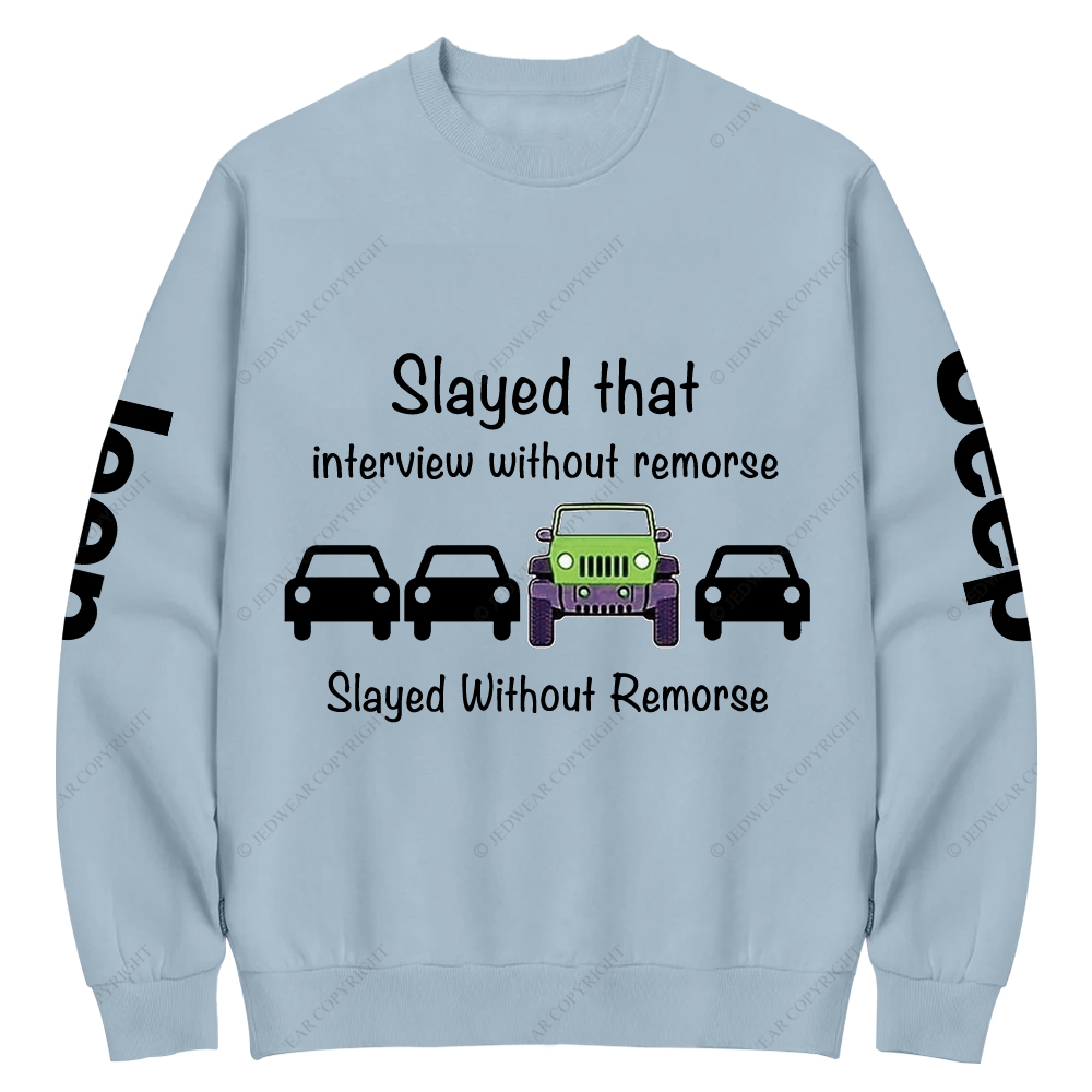 Slayed That Interview Without Remorse Jp Crew Neck Sweatshirt