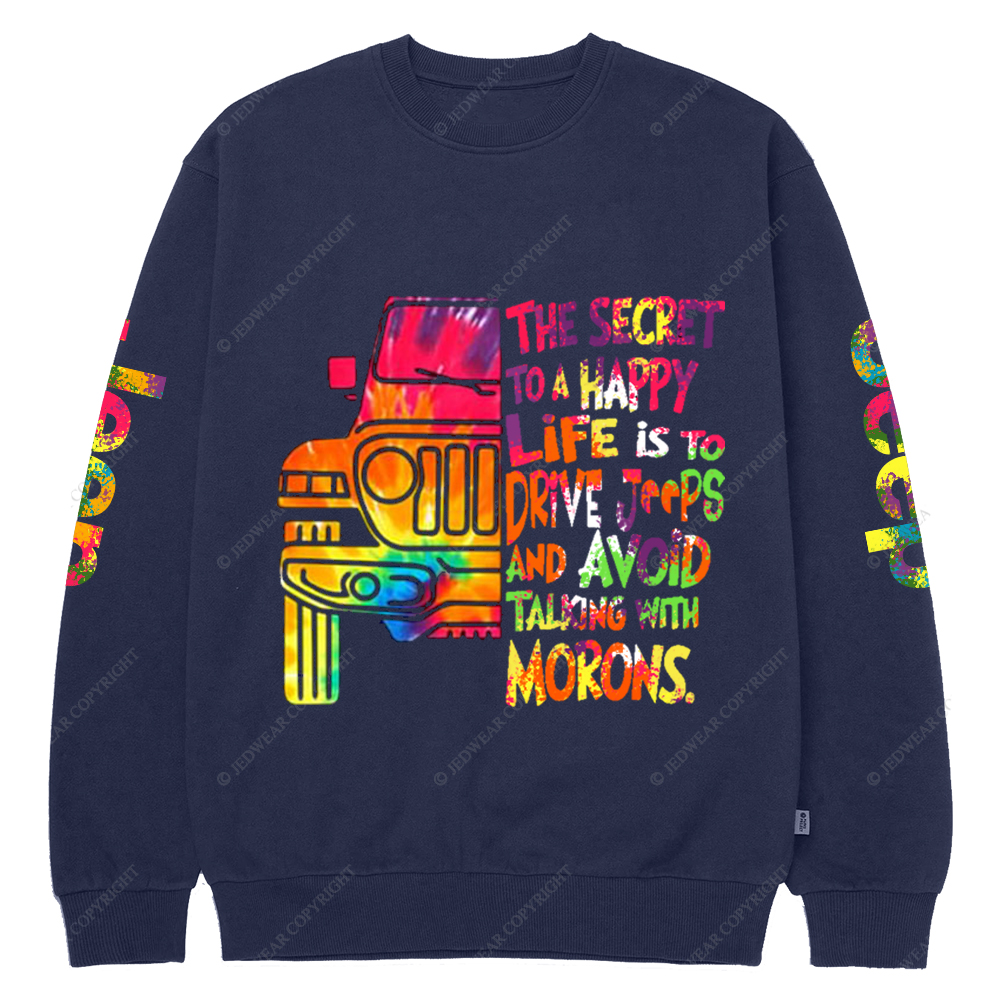 The Secret To A Happy Life Is To Drive Colorful Print Jp Crew Neck Sweatshirt