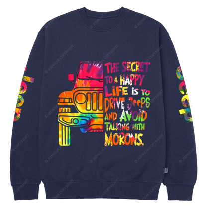 The Secret To A Happy Life Is To Drive Colorful Print Jp Crew Neck Sweatshirt
