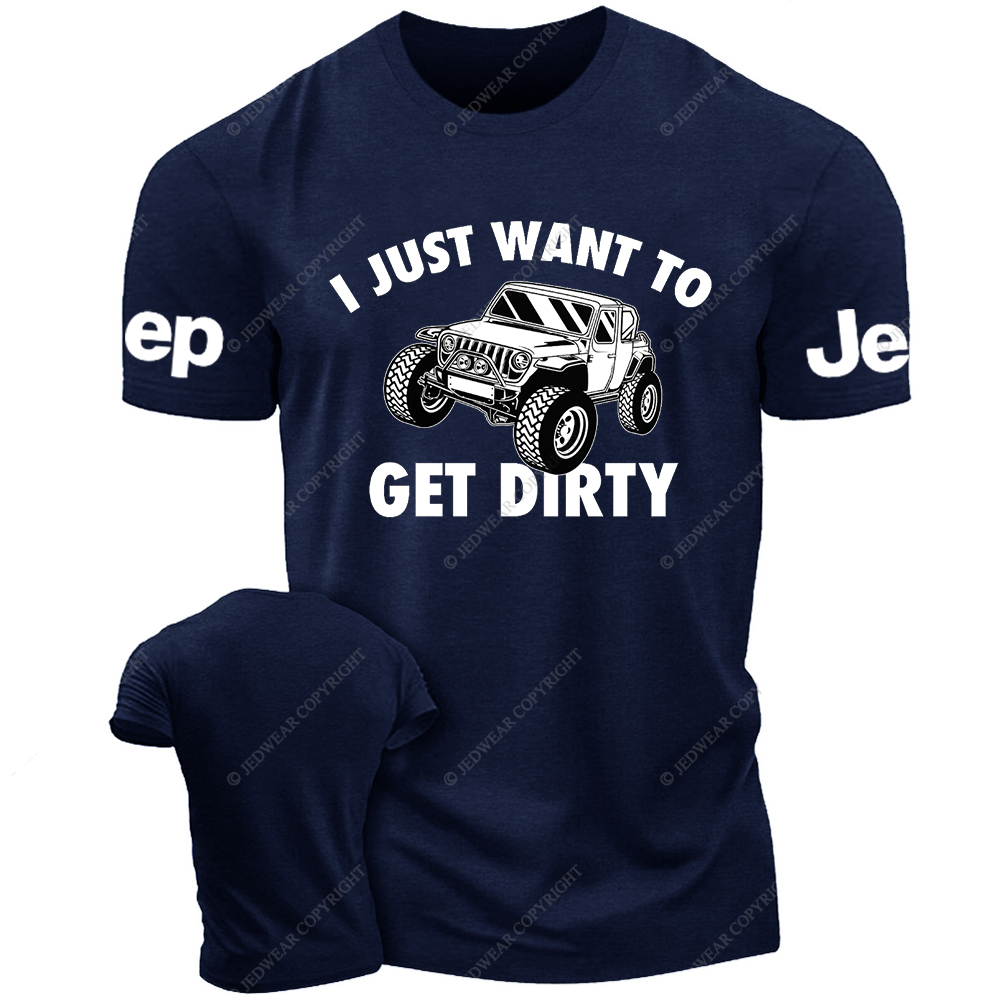 I Just Want To Get Dirty Jp T-Shirt