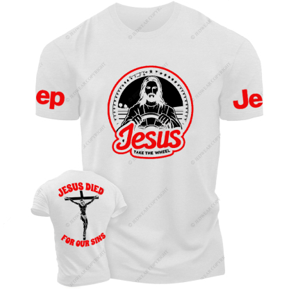 Religion Jesus Died For Our Sins Jesus Take The Wheel Jp T-Shirt