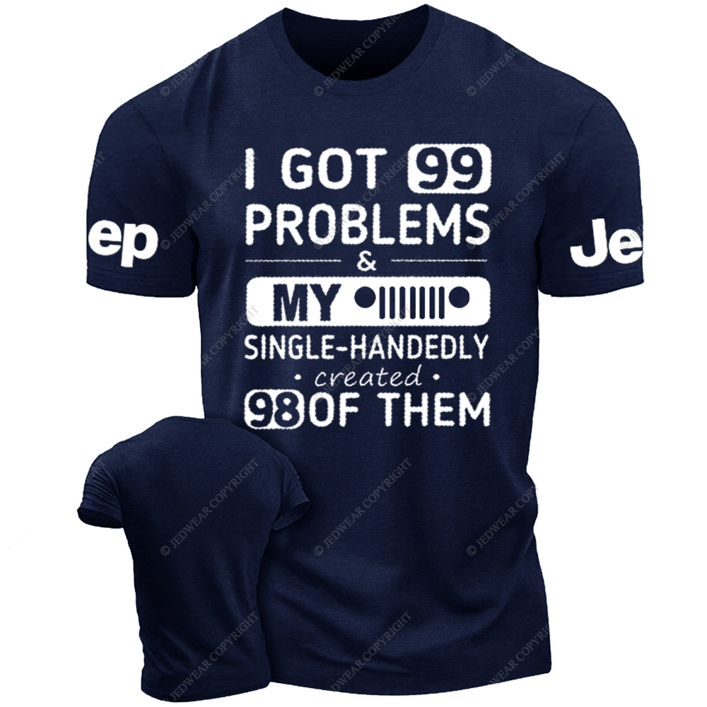 I Got 99 Problems My Car Single-Handedly Created 98 Of Them Jp T-Shirt