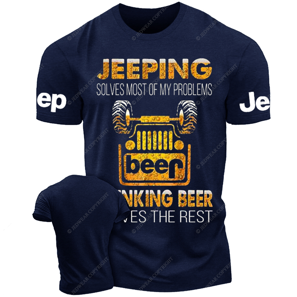 Jeeping Solves Most Of My Problems Drinking Beer Solves The Rest Jp T-Shirt 