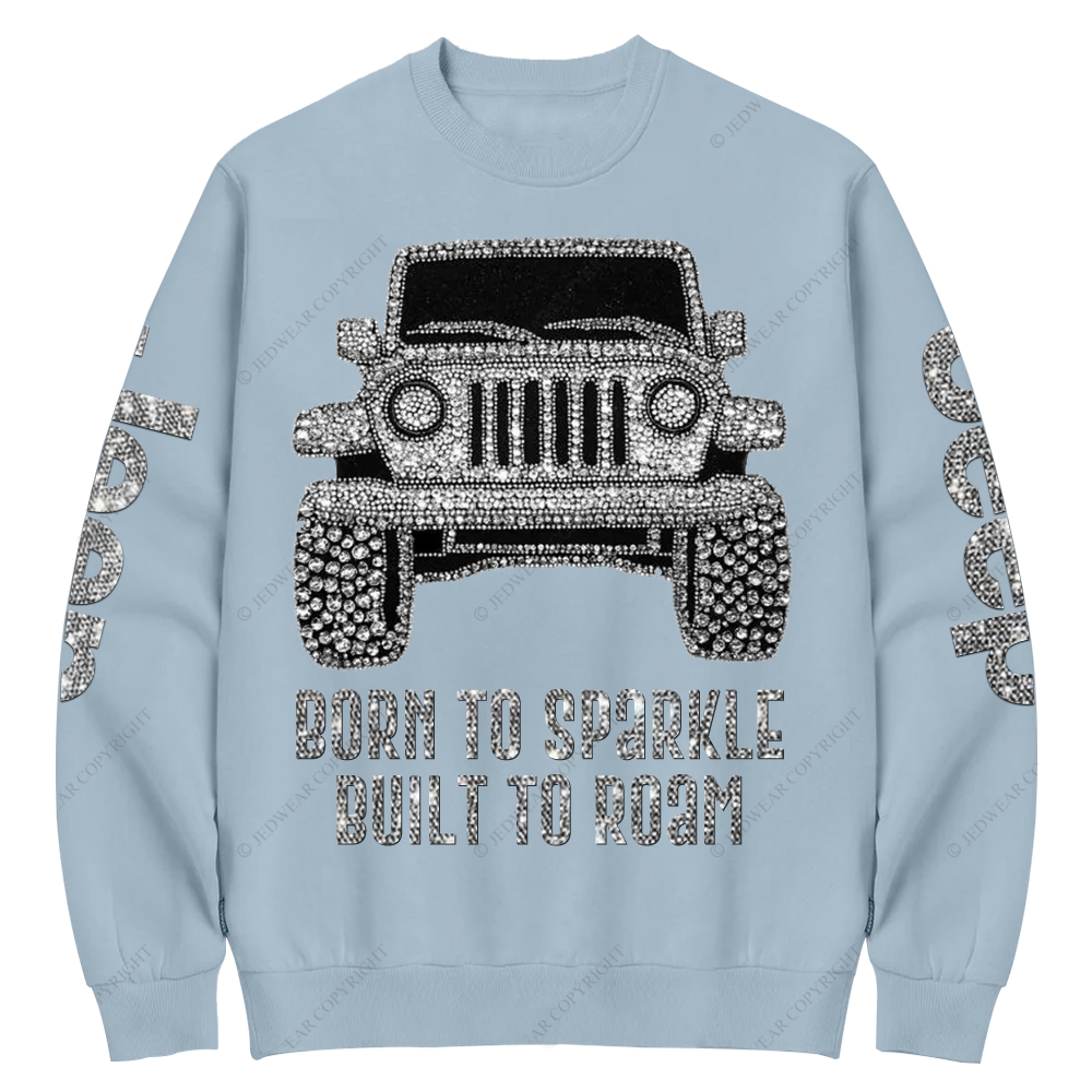 Bling Car Born To Sparkle Built To Roam Jp Crew Neck Sweatshirt