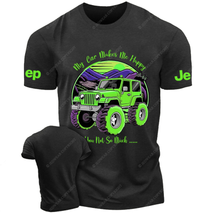 My Car Makes Me Happy You Not So Much Jp T-Shirt