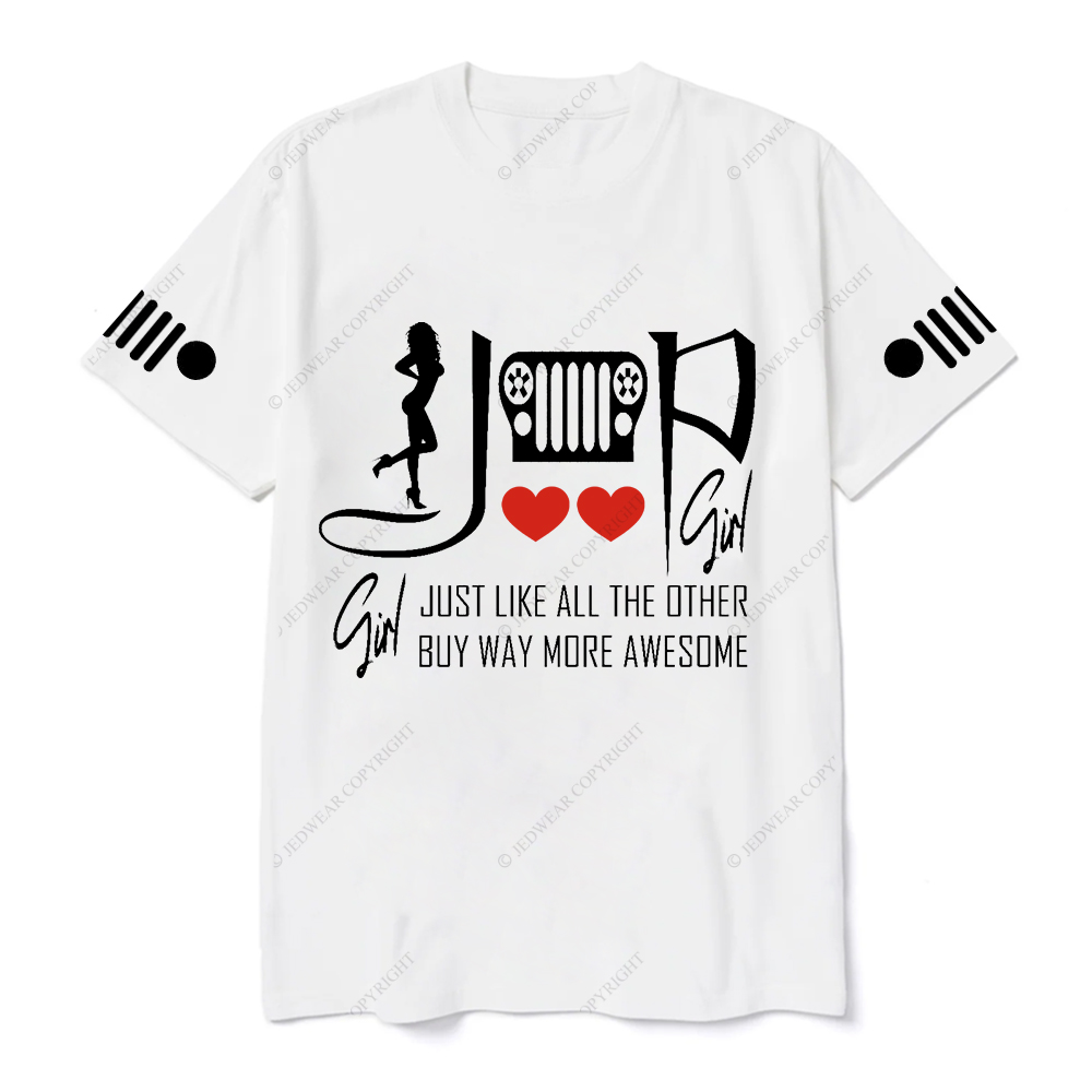 Jp Girl Just Like All The Other Buy Way More Awesome T-Shirt
