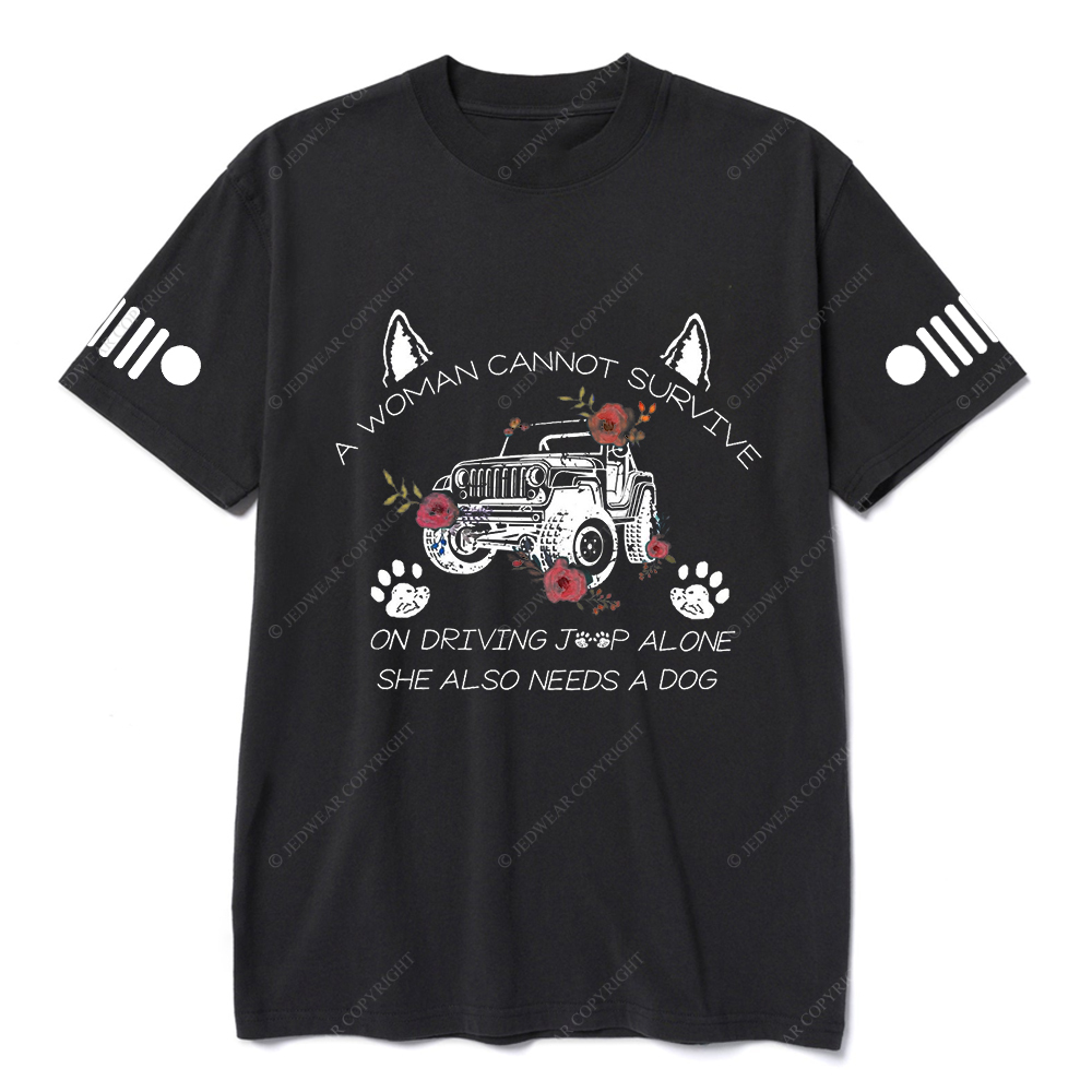 A Woman Cannot Survive On Driving Jp Alone She Also Needs A Dog Jp T-Shirt