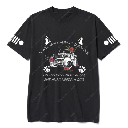 A Woman Cannot Survive On Driving Jp Alone She Also Needs A Dog Jp T-Shirt
