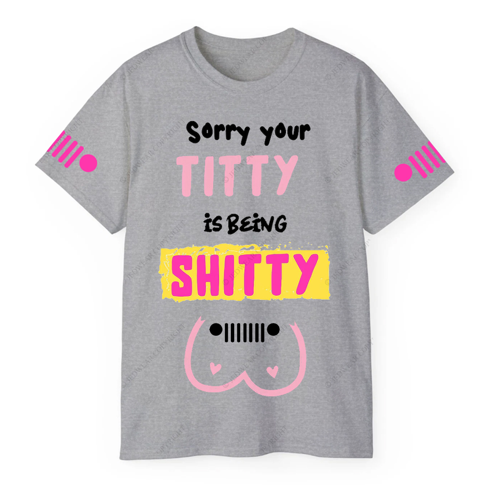 Breast Cancer Sorry Your Titty Is Being Shitty Jp T-Shirt
