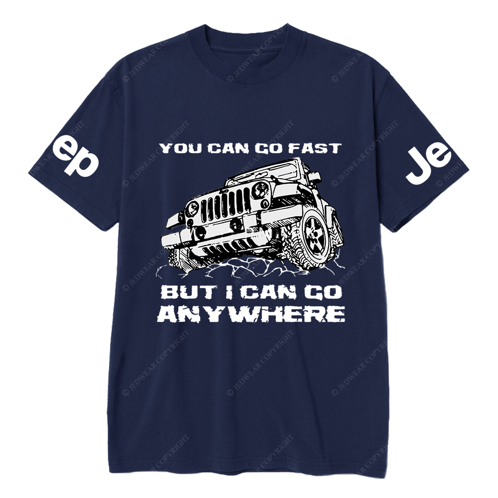 You Can Go Fast But I Can Go Anywhere Hand Painted JP T-Shirt