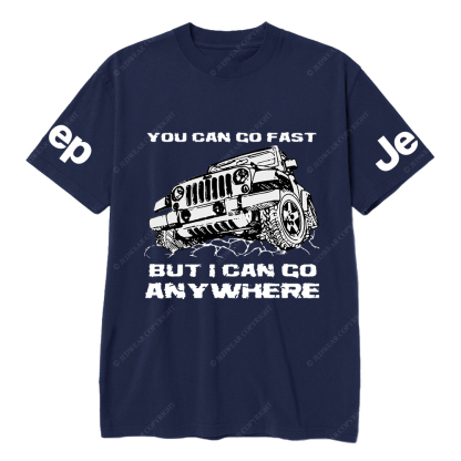 You Can Go Fast But I Can Go Anywhere Hand Painted JP T-Shirt