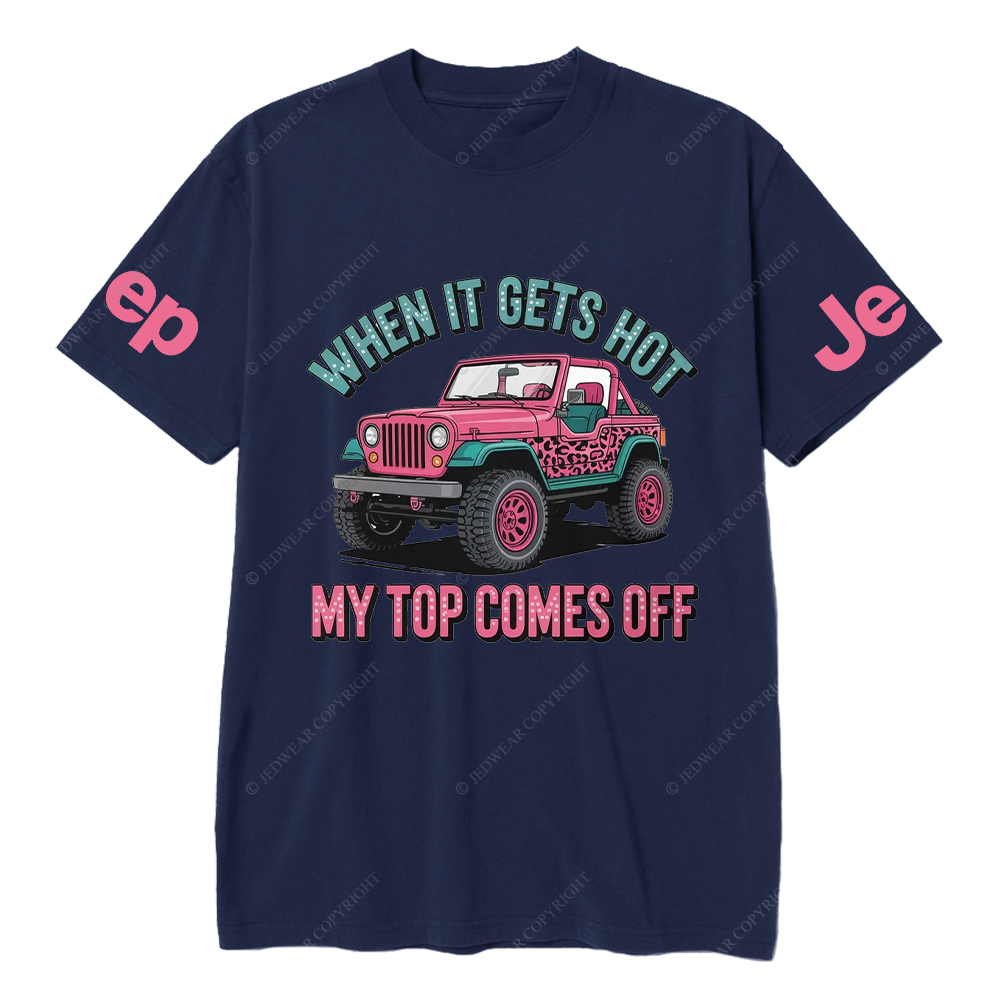 When It Gets Hot My Top Comes Off Jp T-Shirt